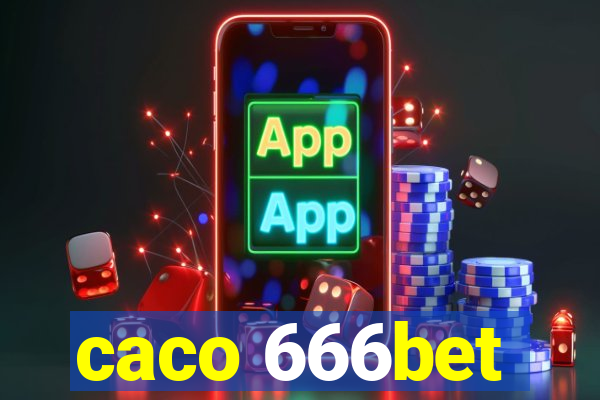 caco 666bet